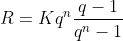 R=Kq^{n}\frac{q-1}{q^{n}-1}